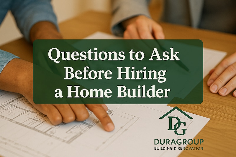 Questions to Ask Before Hiring a Home Builder